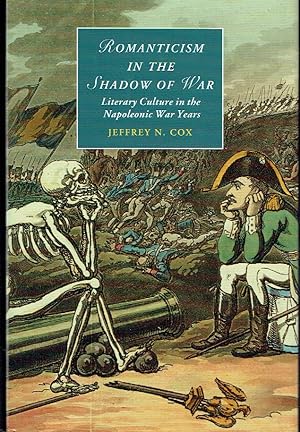 Bild des Verkufers fr Romanticism in the Shadow of War: Literary Culture in the Napoleonic War Years (Cambridge Studies in Romanticism) zum Verkauf von Blue Whale Books, ABAA