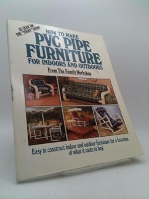 Bild des Verkufers fr How to Make PVC Pipe Furniture, for Indoors and Outdoors zum Verkauf von ThriftBooksVintage