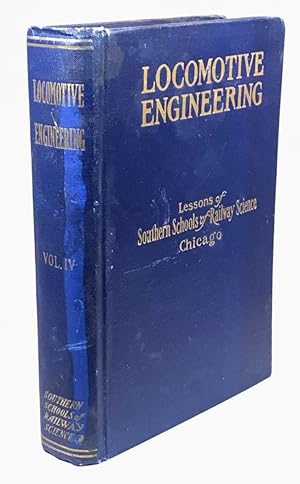 Locomotive Engineering: Adopted By the Southern Schools of Railway Science as a Standard Text Boo...