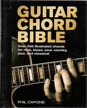 Guitar Chord Bible: Over 500 Illustrated Chords for Rock, blues, Soul, Country, Jazz, Classical