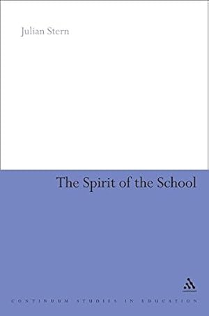 Image du vendeur pour The Spirit of the School (Continuum Studies in Education) (Continuum Studies in Education (Hardcover)) mis en vente par WeBuyBooks