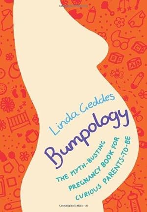 Imagen del vendedor de Bumpology: The myth-busting pregnancy book for curious parents-to-be a la venta por WeBuyBooks