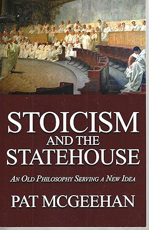 Stoicism and the Statehouse: An Old Philosophy Serving a New Idea