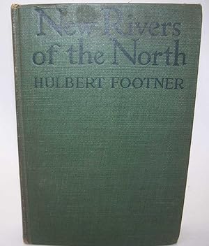 Immagine del venditore per New Rivers of the North: The Yarn of Two Amateur Explorers of the Headwaters of the Fraser, the Peace River, the Hay River, Alexandra Falls venduto da Easy Chair Books