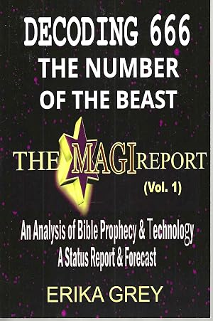 Imagen del vendedor de The Magi Report (Vol. 1) Decoding 666 The Number of the Beast: An Analysis of Bible Prophecy & Technology, A Status Report & Forecast a la venta por Blacks Bookshop: Member of CABS 2017, IOBA, SIBA, ABA