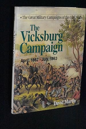 The Vicksburg Campaign April 1862-July, 1863 (The Great Military Campaigns of the Civil War)