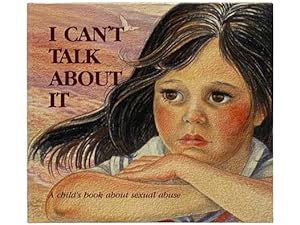 Seller image for I Can't Talk About It: A Child's Book About Sexual Abuse (Hurts of Childhood Series) for sale by Yesterday's Muse, ABAA, ILAB, IOBA