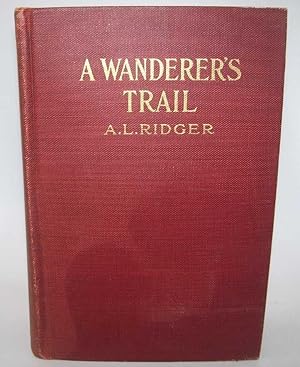 Imagen del vendedor de A Wanderer's Trail being a Faithful Record of Travel in Many Lands a la venta por Easy Chair Books