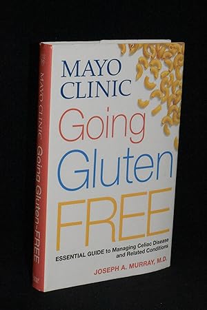 Mayo Clinic Going Gluten Free: Essential Guide to Managing Celiac Disease and Related Conditions