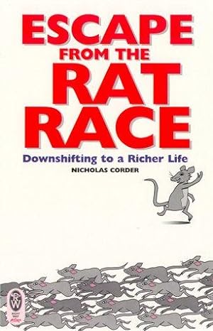Image du vendeur pour Escape from the Rat Race: Downshifting to a Richer Life (Right way plus) mis en vente par WeBuyBooks