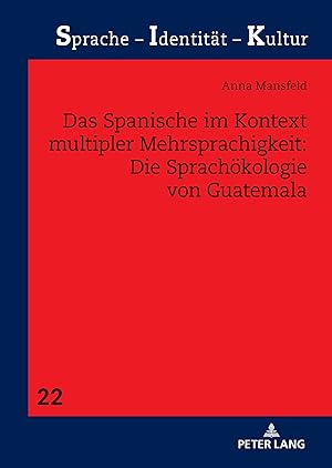 Das Spanische im Kontext multipler Mehrsprachigkeit : die Sprachökologie von Guatemala. Sprache -...