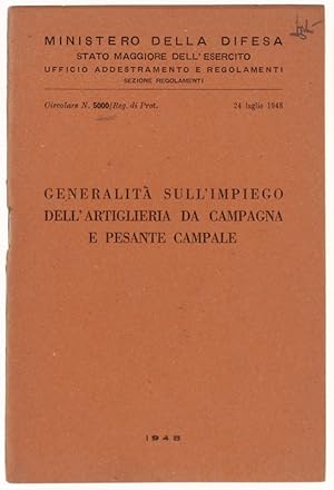 GENERALITA' SULL'IMPIEGO DELL'ARTIGLIERIA DA CAMPAGNA E PESANTE CAMPALE. Circolare N. 5000: