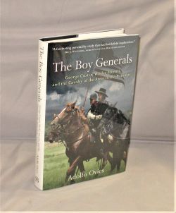 The Boy Generals: George Custer, Wesley Merritt, and the Cavalry of the Army of the Potomac.