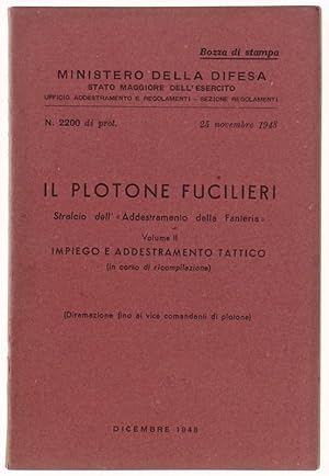 IL PLOTONE FUCILIERI. Vol. II. IMPIEGO E ADDESTRAMENTO TATTICO (in corso di ricompilazione).: