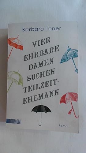 Seller image for VIER EHRBARE DAMEN SUCHEN TEILZEIT-EHEMANN: ROMAN. for sale by Buchmerlin