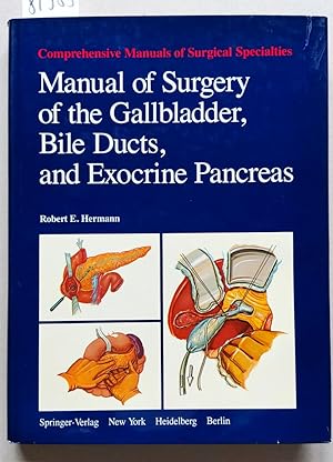 Seller image for Manual of the Gallbladder, Bile Ducts, and Exocrine Pancreas. = Comprehensive Manuals of Surgical Specialties. for sale by Versandantiquariat Kerstin Daras