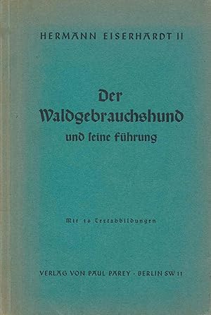 Der Waldgebrauchshund und seine Führung unter besonderer Berücksichtigung der Einführung des Jung...