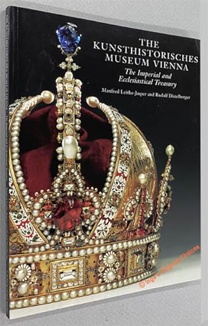 The Kunsthistorisches Museum Vienna: The Imperial And Ecclesiastical Treasury