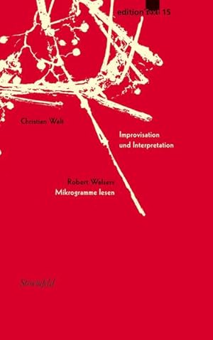 Improvisation und Interpretation Robert Walsers Mikrogramme lesen