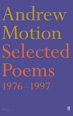 Imagen del vendedor de Andrew Motion: Selected Poems 1976-1997 a la venta por WeBuyBooks