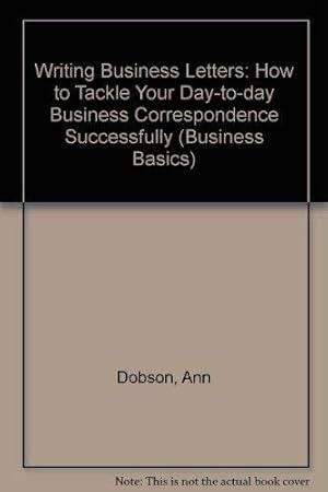 Bild des Verkufers fr Writing Business Letters: How to Tackle Your Day-to-day Business Correspondence Successfully zum Verkauf von WeBuyBooks