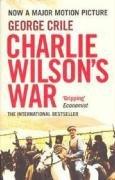 Image du vendeur pour Charlie Wilson's War: The Extraordinary Story of the Covert Operation that Changed the History of Our Times mis en vente par WeBuyBooks