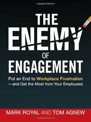 Image du vendeur pour The Enemy of Engagement: Put an End to Workplace Frustration and Get the Most from Your Employees mis en vente par WeBuyBooks