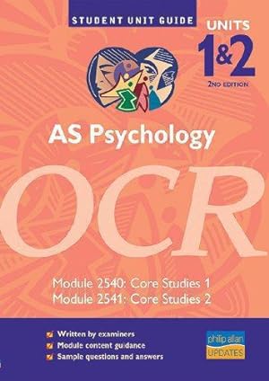 Bild des Verkufers fr AS Psychology OCR Modules 2540 & 2541: Core Studies 1 & 2, 2nd EditionUnit Guide: Module 2540, Core Studies 1, Module 2541, Core Studies 2 zum Verkauf von WeBuyBooks
