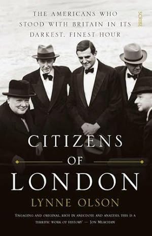 Image du vendeur pour Citizens of London: the Americans who stood with Britain in its darkest, finest hour mis en vente par WeBuyBooks