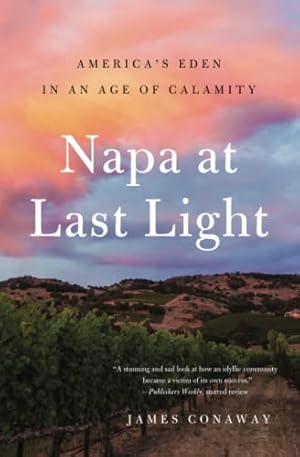 Bild des Verkufers fr Napa at Last Light: America's Eden in an Age of Calamity zum Verkauf von WeBuyBooks