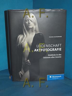 Immagine del venditore per Leidenschaft Aktfotografie : Einblicke in das intimste aller Genres Rheinwerk Fotografie venduto da Antiquarische Fundgrube e.U.