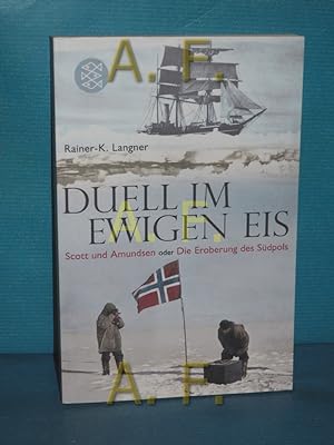 Seller image for Duell im ewigen Eis : Scott und Amundsen oder die Eroberung des Sdpols. Fischer , 19256 for sale by Antiquarische Fundgrube e.U.