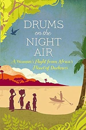 Bild des Verkufers fr Drums on the Night Air: A Woman's Flight from Africa's Heart of Darkness zum Verkauf von WeBuyBooks