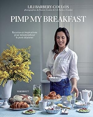Seller image for Pimp my breakfast: Recettes et inspirations pour métamorphoser le petit déjeuner: 31653 for sale by WeBuyBooks