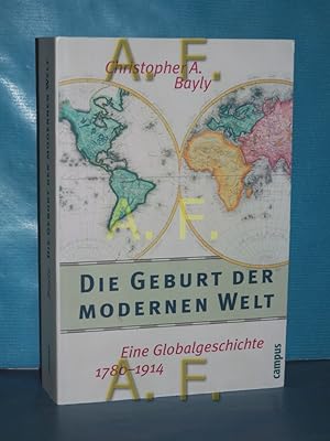 Immagine del venditore per Die Geburt der modernen Welt : eine Globalgeschichte 1780 - 1940. Christopher A. Bayly. Aus dem Engl. von Thomas Bertram und Martin Klaus venduto da Antiquarische Fundgrube e.U.