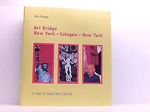 Seller image for Art Bridge: New York - Cologne - New York. 50 Years of Transatlantic Dialogue 50 years of transatlantic dialogue for sale by Book Broker