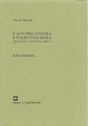 Immagine del venditore per  autunno, signora, e ti scrivo da Mosca. Quasi una lettera, del '75. Lui Lei Voce Neutra. RADIODRAMMA. Tiratura di 1.000 es. num. (ns. n 463). venduto da FIRENZELIBRI SRL