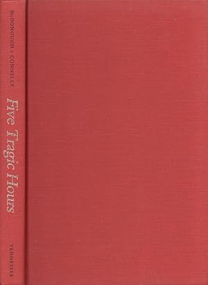 Image du vendeur pour Five Tragic Hours The Battle of Franklin mis en vente par Americana Books, ABAA