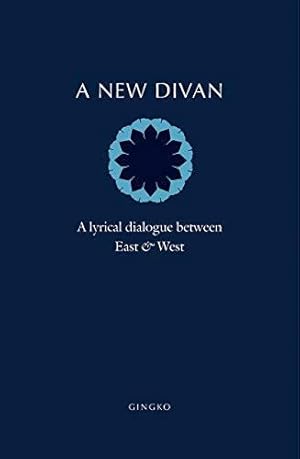 Bild des Verkufers fr A New Divan: A Lyrical Dialogue between East & West zum Verkauf von WeBuyBooks