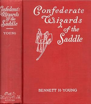 Confederate Wizards of the Saddle Being Reminiscences and Observations of One Who Rode With Morga...
