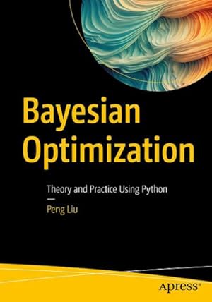 Bild des Verkufers fr Bayesian Optimization : Theory and Practice Using Python zum Verkauf von AHA-BUCH GmbH