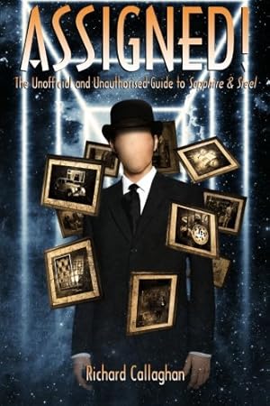 Immagine del venditore per Assigned!: The Unofficial and Unauthorised Guide to Sapphire and Steel venduto da WeBuyBooks