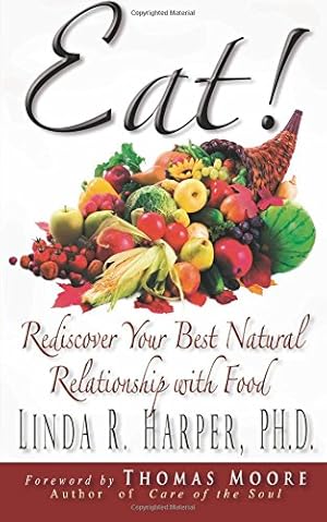 Image du vendeur pour Eat!: Rediscover Your Best Natural Relationship with Food mis en vente par WeBuyBooks