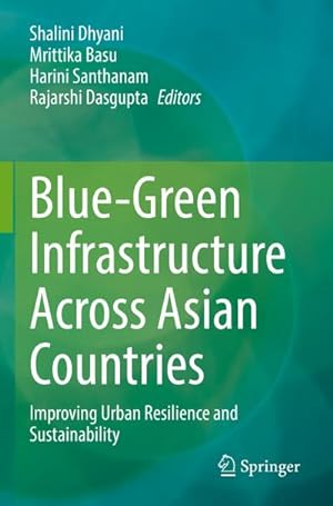 Bild des Verkufers fr Blue-Green Infrastructure Across Asian Countries : Improving Urban Resilience and Sustainability zum Verkauf von AHA-BUCH GmbH