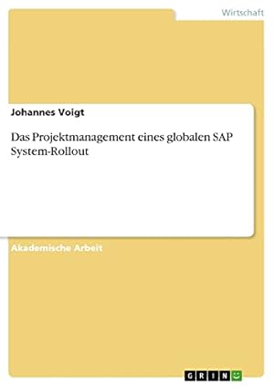 Bild des Verkufers fr Das Projektmanagement eines globalen SAP System-Rollout zum Verkauf von WeBuyBooks