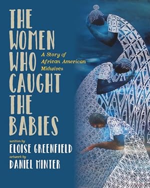 Seller image for Women Who Caught the Babies : A Story of African American Midwives for sale by GreatBookPrices