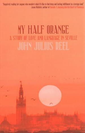 Imagen del vendedor de My Half Orange : A Story of Love and Language in Seville a la venta por GreatBookPrices