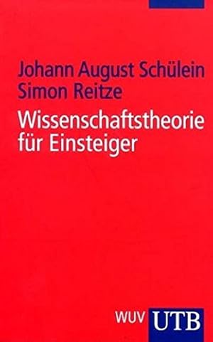 Bild des Verkufers fr Wissenschaftstheorie fr Einsteiger. Johann-August Schlein ; Simon Reitze / UTB ; 2351 zum Verkauf von Modernes Antiquariat an der Kyll