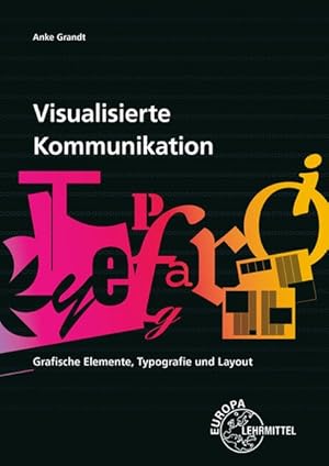 Visualisierte Kommunikation - Grafische Elemente, Typografie, Layout