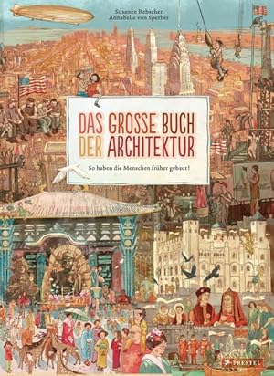 Das große Buch der Architektur So haben die Menschen früher gebaut!